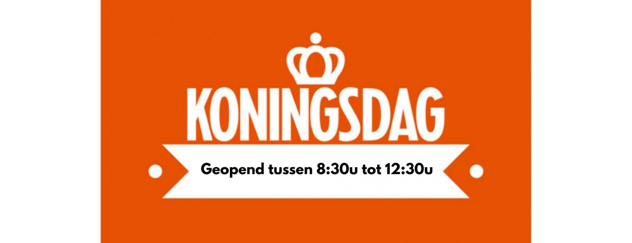 Koningsdag geopend tussen 8:30u - 12u