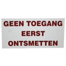 BORD &QUOT;GEEN TOEGANG EERST ONTSMETTEN&QUOT; 1 ST